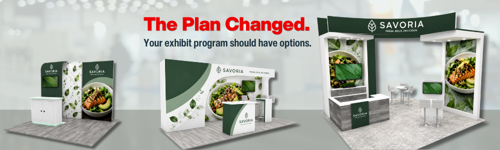 The Plan Changed. Your Exhibit Program Should Have Options.