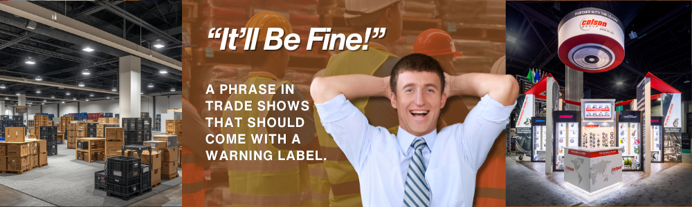 Trade Show Problems That Start With “It’ll Be Fine”
